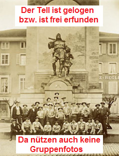 Tell-Denkmal
              in Altdorf im Kanton Uri [1]: Tell ist gelogen bzw. ist
              frei erfunden. Da n�tzen auch keine Gruppenfotos