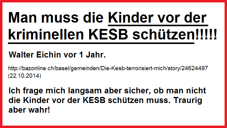 Man muss die Kinder vor der
                  kriminellen KESB sch�tzen!!!!!