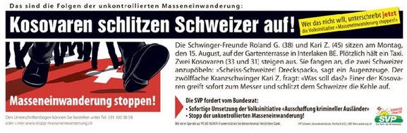 Inserat
                                    der ScheissVP von 2011
                                    "Kosovaren schlitzen Schweizer
                                    auf"