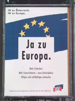 Plakat der SPÖ für
einen EU-Beitritt "Ja zu Europa"
mit Sicherheit und Exportchancen Plakat der SPÖ für einen EU-Beitritt
"Ja zu Europa" mit Sicherheit und
Exportchancen