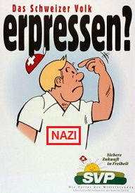 SVP-Plakat 1997
Erpressen? Blocher zeigt den "USA" den
Vogel SVP-Plakat 1997 Erpressen? Blocher zeigt den
"USA" den Vogel