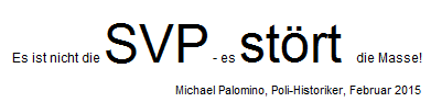 Leitsätze über die SVP 01:
Die SVP stört. Leitsätze über die SVP 01: Die SVP
stört.