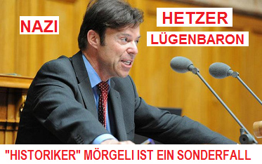 Nazi, Hetzer
und Lügenbaron Christoph Mörgeli, ein
Sonderfall Nazi, Hetzer und Lügenbaron Christoph
Mörgeli, ein Sonderfall